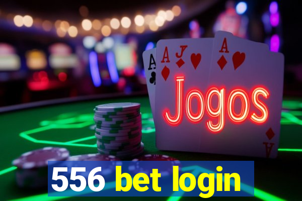 556 bet login
